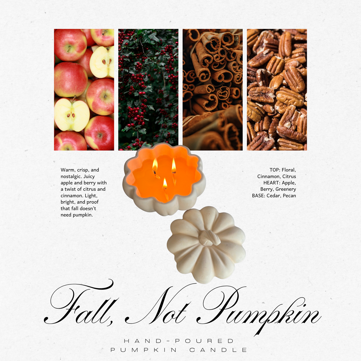 Fall, Not Pumpkin scent notes: floral, cinnamon, citrus, apple, berry, greenery, cedar, pecan